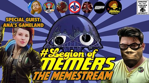 Legion Of Memers Memestream Ep. 77 Ana’s Gameland