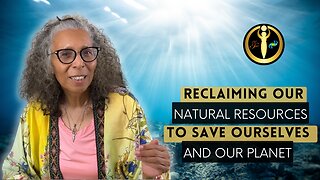 Reclaiming Our Natural Resources to Save Ourselves and Our Planet