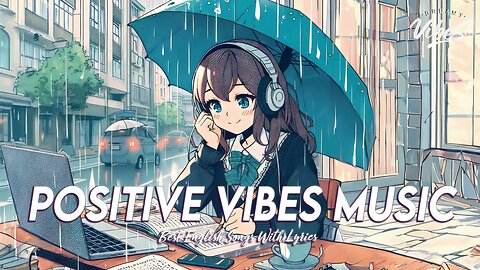 Positive Vibes Music 🍀 Chill Spotify Playlist Covers Motivational English Songs With Lyrics