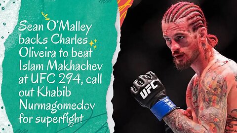 Sean O'Malley Predicts Charles Oliveira's Victory and Calls Out Khabib Nurmagomedov: UFC 294 Preview