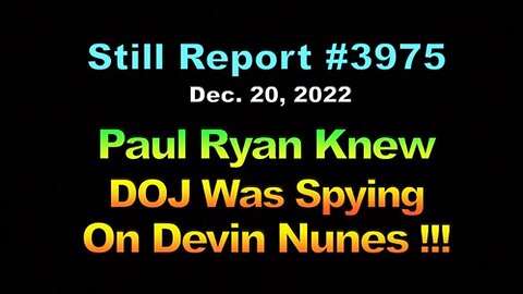 Paul Ryan Knew DOJ Was Spying on Nunes!!!, 3975