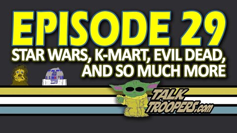 Talk Troopers Episode 29