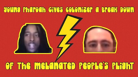 Young Pharoah Gives Colonizer a Breakdown of the Melanated People’s Plight | Our Genocides in 5 mins