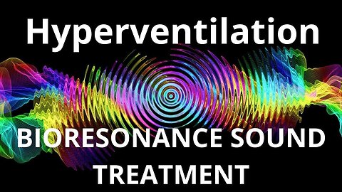 Hyperventilation_Session of resonance therapy_BIORESONANCE SOUND THERAPY