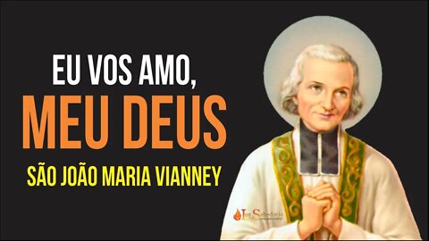 Oração "EU VOS AMO, MEU DEUS" (São João Maria Vianney)