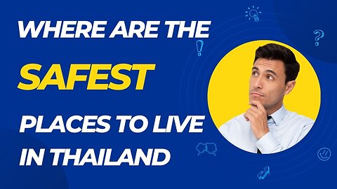 WHAT CITIES ARE THE SAFEST PLACES TO LIVE IN THAILAND