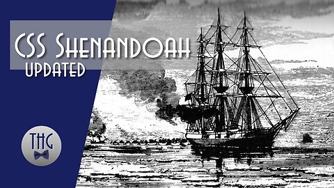 Last shots of the American Civil War and the CSS Shenandoah. Updated episode.