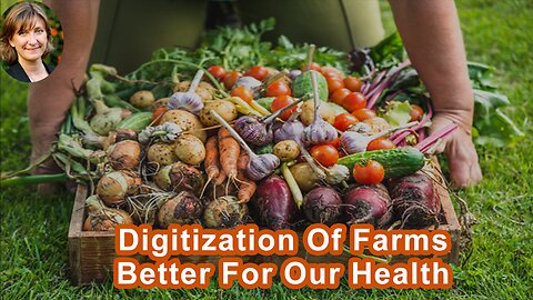 Is The Digitization Of Farms Better For Our Health?