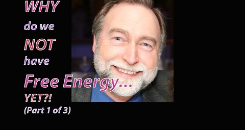 Why don't we have Free Energy now? (Video 11)