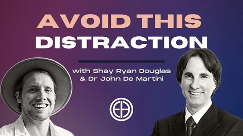 AVOID THIS DISTRACTION with Dr John DeMartini