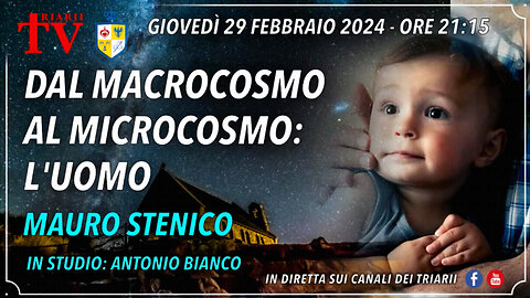 (29 FEBBRAIO 2024) - MAURO STENICO E ANTONIO BIANCO: “DAL MACROCOSMO AL MICROCOSMO: L’UOMO!!”😇💖🙏