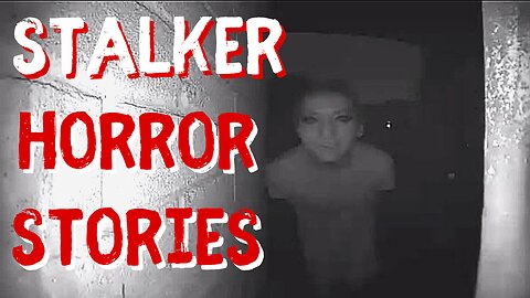 3 True Creepy Stalker Horror Stories | True Scary Stories