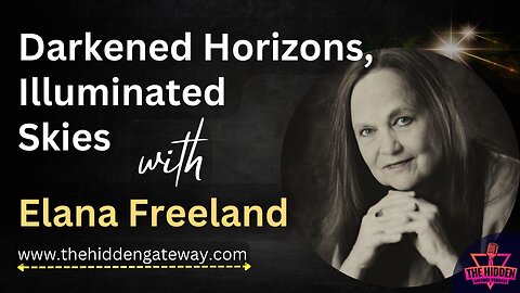 Darkened Horizons, Illuminated Skies with Elana Freeland