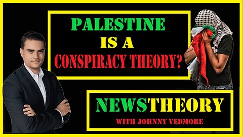 Palestine is a Conspiracy Theory? NEWSTHEORY with @JohnnyVedmore