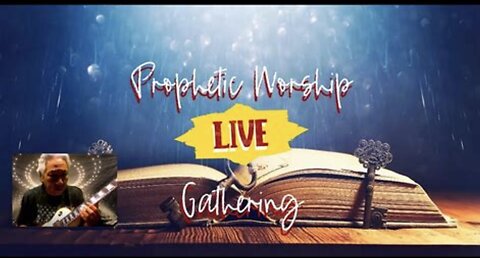 Prophetic Worship Gathering Live 2.15.24