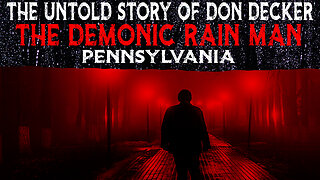 The Untold Story Of Don Decker - The Demonic Rain Man - Pennsylvania