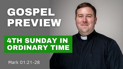 Gospel Preview - The 4th Sunday in Ordinary Time