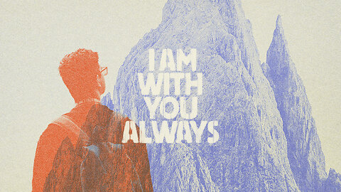 I Am With You Always - 2/25/24