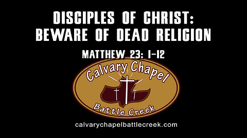 June 11, 2023 - Disciple of Christ: Beware of Dead Religion