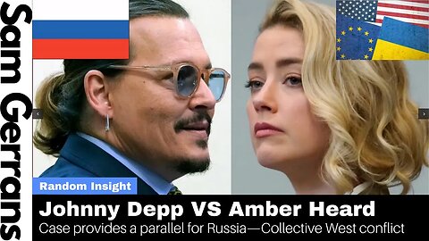 Johnny Depp VS Amber Heard: Parallel For Russia VS Collective West