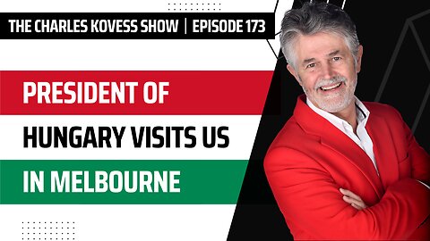 Ep #173: President of Hungary visits us in Melbourne