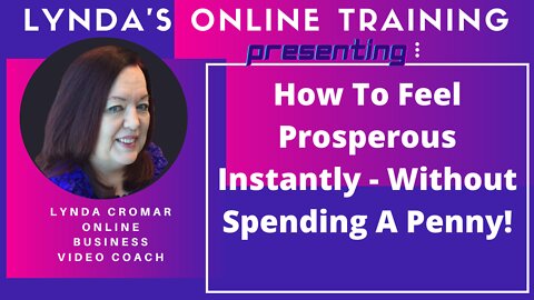 How To Feel Prosperous Instantly - Without Spending A Penny!