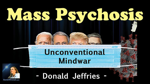 Mass Brainwashing Psychosis behind current Unconventional MindWar w/ Donald Jeffries