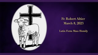 Latin Mass Homily by Fr. Robert Altier for 3-8-2023