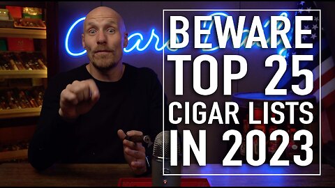 BEWARE Top 25 Cigar Lists in 2023