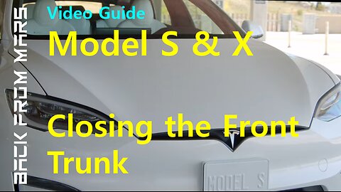 Video Guide - Tesla Model S and Model X - Closing the Front Trunk