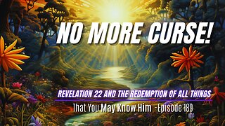 When Redemption Is Complete: the Healing of the Nations & Restoration of All Things - Episode 189