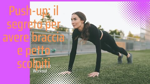 Push-up: il segreto per avere braccia e petto scolpiti