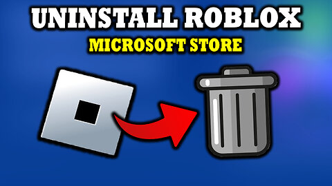 How To Uninstall Roblox From Microsoft Store