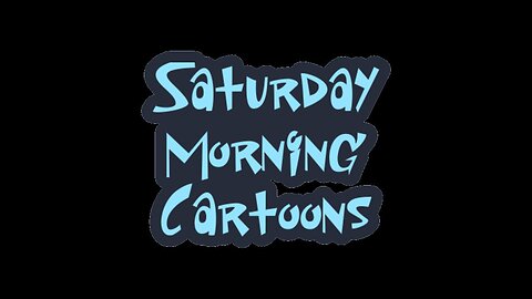 Saturday Cartoons at 1130AM-ish EST