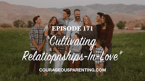 Episode 171 - “Cultivating Relationships-In-Love”