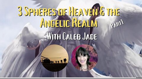 LIVE with Caleb Jade: 3 Spheres of Heaven & the Angelic Realm Part 1