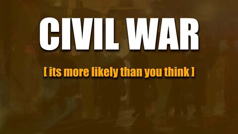 Civil War [ its more likely than you think ]
