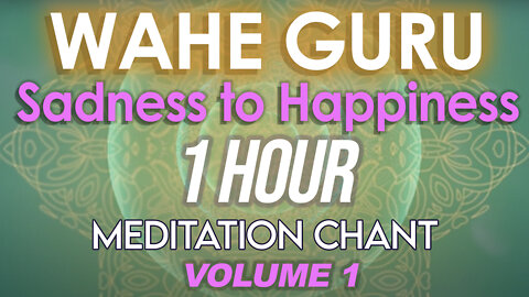 Wahe Guru - 1 hour Happiness Meditation Chant. (Sleep aid/Meditation aid)