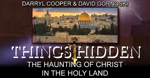 THINGS HIDDEN 162: The Haunting of Christ in the Holy Land with Darryl Cooper