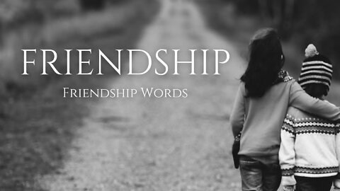 FRIENDSHIP : Friendship Words