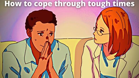 How To Cope Under Tough Times