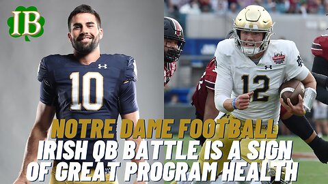 Notre Dame's Quarterback Battle Is A Sign Of Program Health