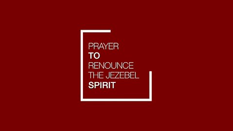 Prayer to Renounce the Jezebel Spirit