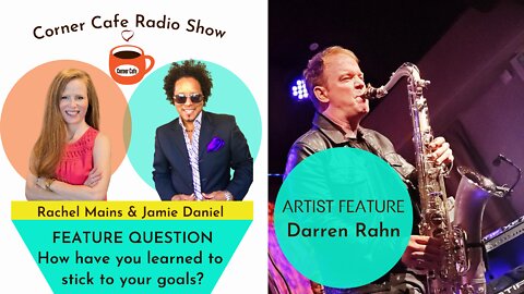 ARTIST FEATURE: Darren Rahn - How have you learned to stick to your goals?