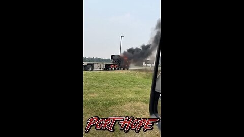 Truck Fire At Port Hope OnRoute