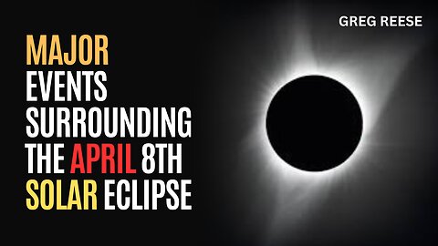 Major Events Surrounding The April 8th Solar Eclipse
