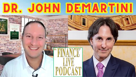 Dr. Finance Live Podcast Episode 55 - Dr. John DeMartini Interview - Educator - Speaker – Author