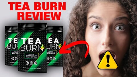 TEA BURN REVIEW - Tea Burn For Weight Loss: How It Works, Tea Burn ingredients, Uses, and Dosage