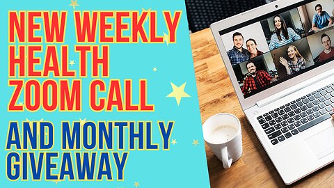 New Weekly Health Zoom Call & Monthly Giveaway