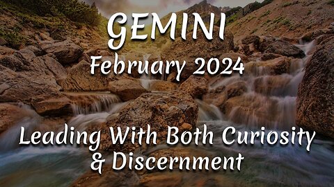 GEMINI February 2024 - Leading With Both Curiosity & Discernment